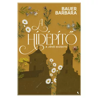 A hídépítő 1. (Éldekorált) - Bauer Barbara