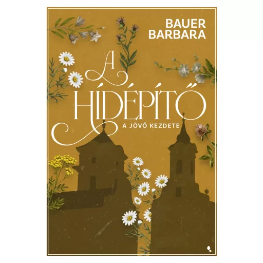A hídépítő 1. (Éldekorált) - Bauer Barbara