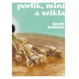Porlik, mint a szikla (Új kiadás) - Bauer Barbara