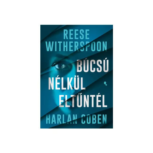 Búcsú nélkül eltűntél - Reese Witherspoon, Harlan Coben