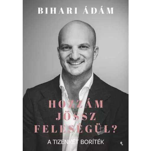Hozzám jössz feleségül? - Bihari Ádám