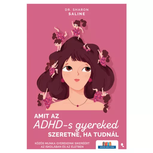 Amit az ADHD-s gyereked szeretne, a tudnál - Dr. Sharon Saline