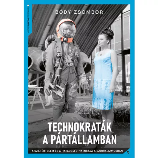 Technokraták a pártállamban - Bódy Zsombor