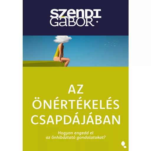 Az önértékelés csapdájában - Új kiadás - Szendi Gábor