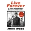 Live Forever - John Robb