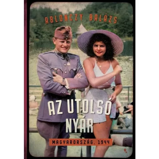 Az utolsó nyár - Ablonczy Balázs