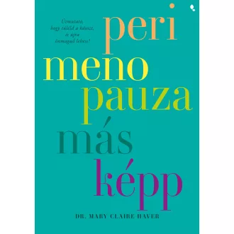 Perimenopauza másképp - Mary Claire Haver