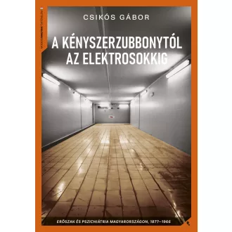 A kényszerzubbonytól az elektrosokkig - Csikós Gábor
