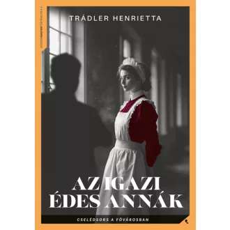 Az igazi Édes Annák - Trádler Henrietta