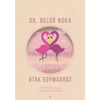 Utak egymáshoz (Új kiadás) - Dr. Belső Nóra