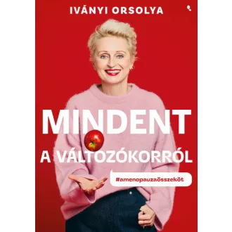 Mindent a változókorról (Új kiadás) - Iványi Orsolya