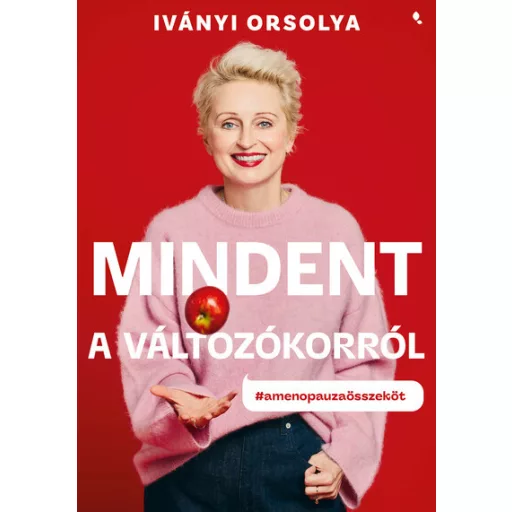 Mindent a változókorról (Új kiadás) - Iványi Orsolya