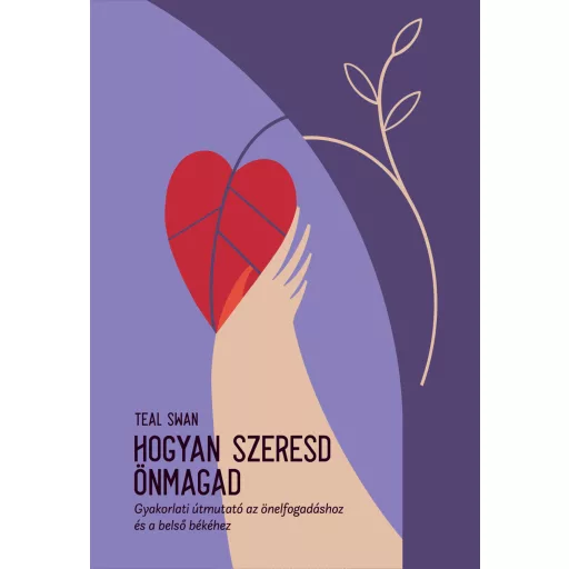 Hogyan szeresd önmagad - Teal Swan