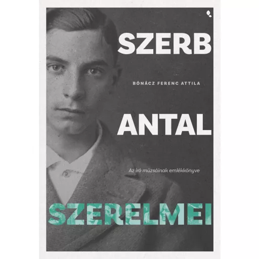 Szerb Antal szerelmei - Bónácz Ferenc Attila