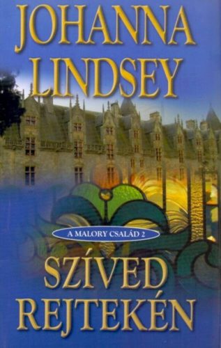 Szíved rejtekén /A Malory család 2. (Johanna Lindsey)