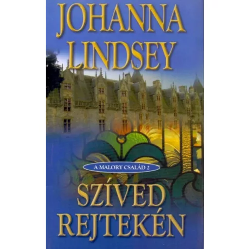 Szíved rejtekén /A Malory család 2. (Johanna Lindsey)
