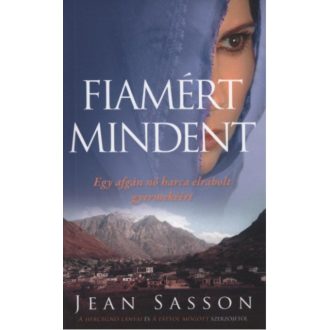Fiamért mindent /Egy afgán nő harca elrabolt gyermekéért (Jean Sasson)