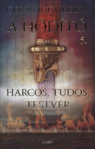 Harcos, tudós, testvér /A hódító 5. (Conn Iggulden)