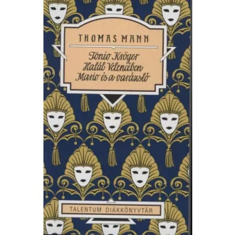 Tonio Kröger - Halál Velencéban - Mario és a varázsló /Talentum diákkönyvtár (Thomas Mann)