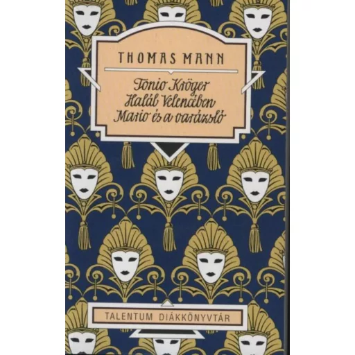 Tonio Kröger - Halál Velencéban - Mario és a varázsló /Talentum diákkönyvtár (Thomas Mann)