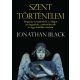 Szent történelem - Hogyan teremtették a világot az angyalok, a misztikusok és egy felsőbb értelem - Jonathan Black