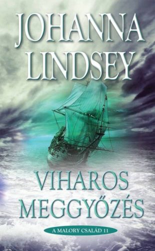 Viharos meggyőzés - A Malory család 11. - Johanna Lindsey