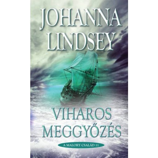 Viharos meggyőzés - A Malory család 11. - Johanna Lindsey