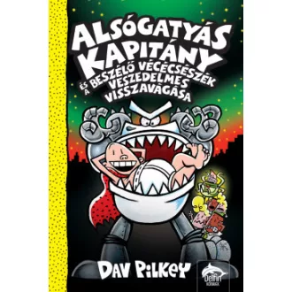   Alsógatyás Kapitány és a beszélő vécécsészék veszedelmes visszavágása - Dav Pilkey