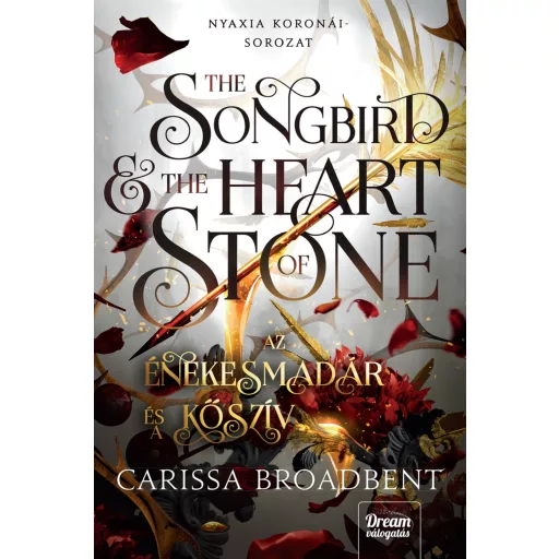 The Songbird and the Heart of Stone - Az énekesmadár és a kőszív - Carissa Broadbent