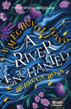 A River Enchanted - A megbűvölt folyó (Éldekorált) - Rebecca Ross