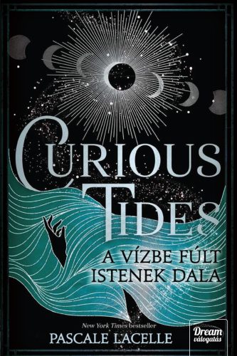 Curious Tides - A Vízbe Fúlt Istenek Dala (Éldekorált) - Pascale Lacelle