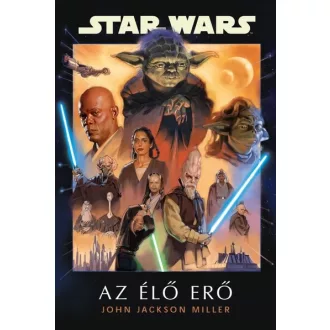 Star Wars: Az élő Erő - John Jackson Miller