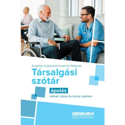 Társalgási szótár - Ápolás - német, olasz és orosz nyelven - Angelika Gajkowski, Ioannis Metaxas