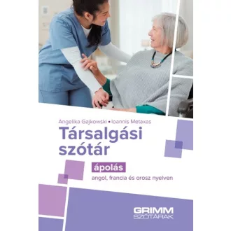   Társalgási szótár - Ápolás - angol, francia és orosz nyelven - Angelika Gajkowski, Ioannis Metaxas