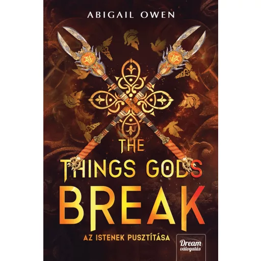 The Things Gods Break - Az istenek pusztítása (Éldekorált) - Abigail Owen