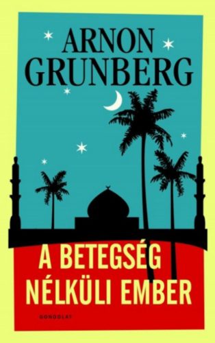 A betegség nélküli ember - Arnon Grunberg