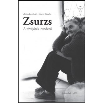  Zsurzs - A tévéjáték-rendező - Babiczky László - Zsurzs Kati