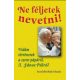 Ne féljetek nevetni! - Vidám történetek a szent pápáról, II. János Pálról - Balázs Károly