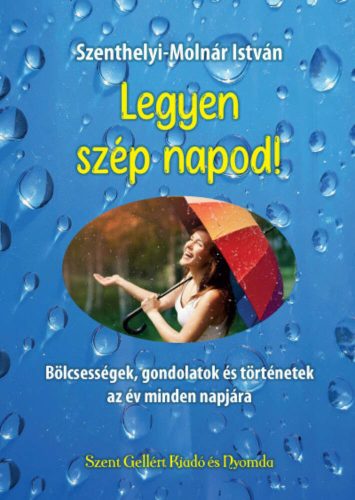 Legyen szép napod! - Szenthelyi-Molnár István