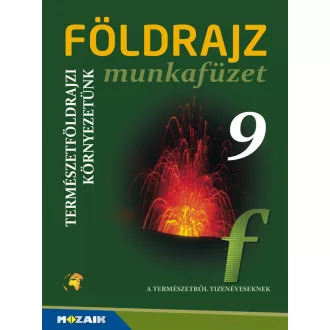   Földrajz 9. munkafüzet - Természetföldrajzi környezetünk