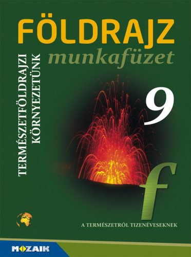 Földrajz 9. munkafüzet - Természetföldrajzi környezetünk