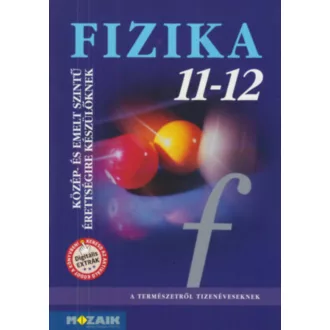   Fizika 11-12. - Közép- és emelt szintű érettségire készülőknek