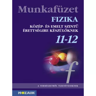   Fizika 11-12. munkafüzet - Közép- és emelt szintű érettségire készülőknek