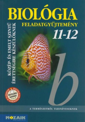 Biológia 11-12. Közép- és emelt szintű érettségire készülőknek - feladatgyűjtemény