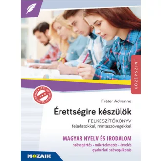   Érettségire készülök - Magyar nyelv és irodalom - Fráter Adrienne