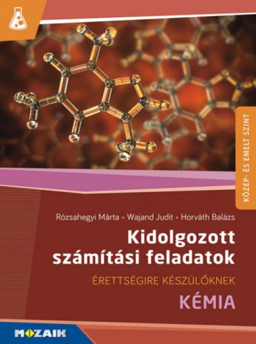 Kidolgozott számítási feladatok - Kémia - Horváth Balázs - Rózsahegyi Márta - Wajand Judit