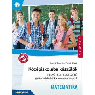   Középiskolába készülök - Matematika - Felvételi felkészítő - Konfár László - Pintér Klára