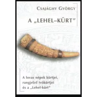 A Lehel-kürt - Csajághy György