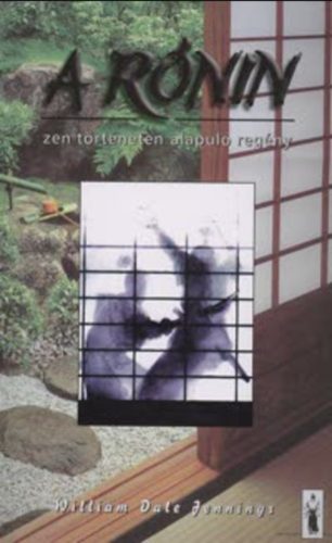 A rónin - Zen történeten alapuló regény - William Dale Jennings