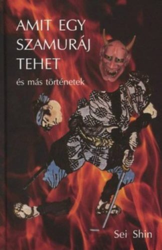Amit egy szamuráj tehet és más történetek - Sei Shin